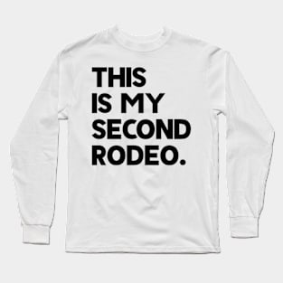 This Is My Second Rodeo Long Sleeve T-Shirt